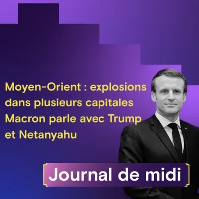  Moyen-Orient : explosions dans plusieurs capitales, Macron parle...