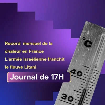 Record  mensuel de la chaleur en France, l’armée israélienne...