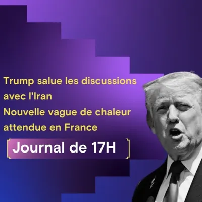 Trump salue les discussions avec l'Iran, nouvelle vague de chaleur...