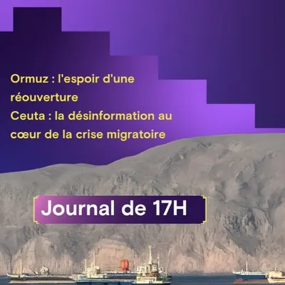Ormuz : l'espoir d'une réouverture, Ceuta : la désinformation au...