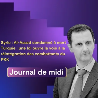 Syrie : Al-Assad condamné à mort, Turquie: une loi pour la...