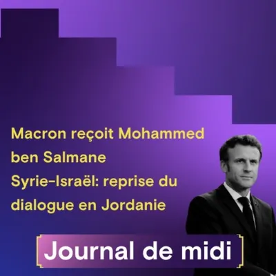 Macron reçoit Mohammed ben Salmane, Syrie-Israël: reprise du...