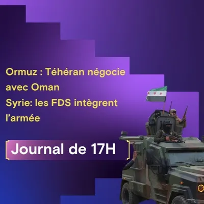 Détroit d'Ormuz : Téhéran négocie avec Oman, Syrie; les FDS...