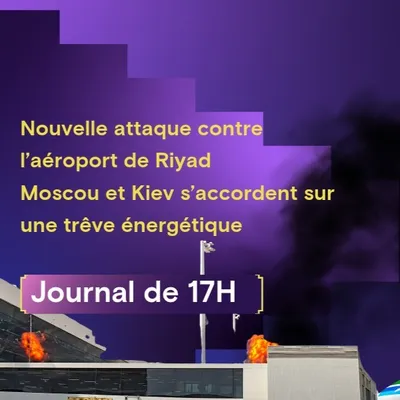 Nouvelle attaque contre l’aéroport de Riyad, Moscou et Kiev...