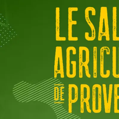 Salon des Agricultures de Provence : trois jours au cœur des...