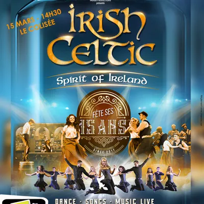 Fêtez les 15 ans d'"Irish Celtic" au Colisée le 15/03 !