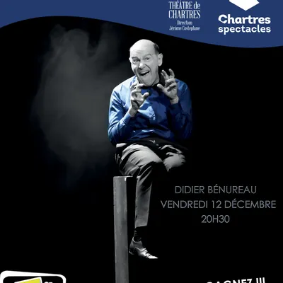 Jouez et applaudissez Didier Bénureau au Théâtre de Chartres !