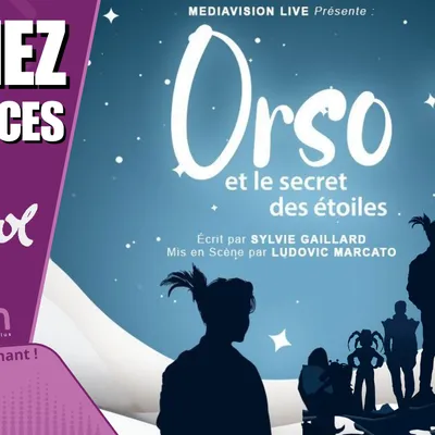 Gagnez vos places pour le spectacle Orso et Le secret des Etoiles