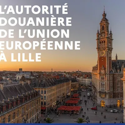 C'est Lille qui a été choisie, pour accueillir l'Autorité douanière...