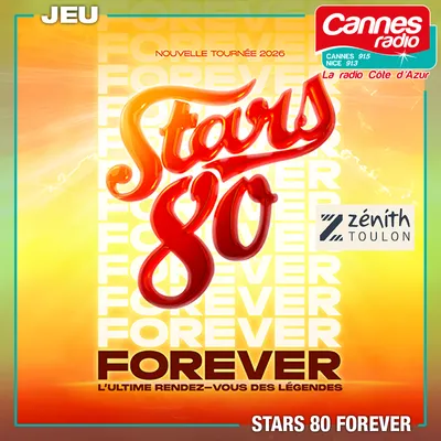 GAGNEZ DES PLACES POUR "STARS 80 FOREVER" AU ZENITH DE TOULON