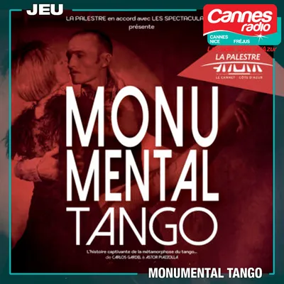 GAGNEZ DES PLACES POUR " MONUMENTAL TANGO" A LA PALESTRE