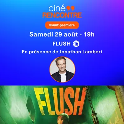 GAGNEZ VOS PLACES POUR L'AVANT-PREMIERE DU FILM "FLUSH" AU CINEUM A...