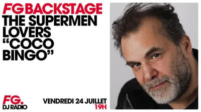 Supermen Lovers, invité FG Backstage ce vendredi 24 juillet
