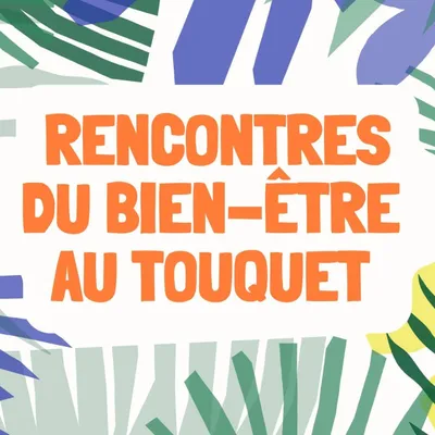 Le Touquet : 1ères Rencontres du Bien-Etre ce week-end salle des 4...
