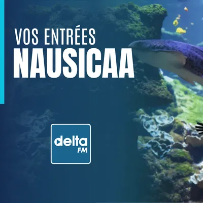 Delta FM vous invite à Nausicaa