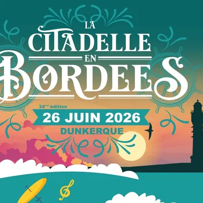 Dunkerque : 34ème édition de la Citadelle en Bordées vendredi 26 juin