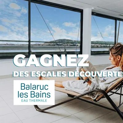 Gagnez vos escales découvertes aux thermes de Balaruc