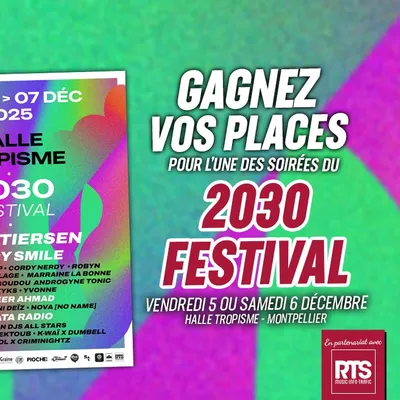 Gagnez vos entrées pour le 2030 Festival