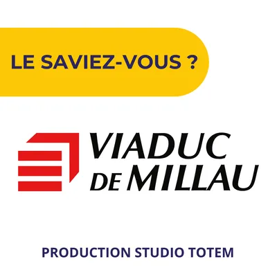 Le Saviez-vous ? - Viaduc de Millau