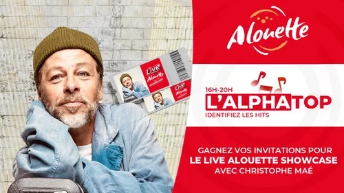 L'ALPHATOP - Gagnez vos invitations pour le Live Alouette Showcase...