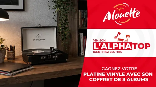L'ALPHATOP - Gagnez des platines vinyles et leur coffret de 3 albums !