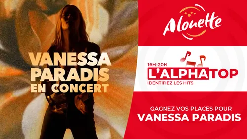 L'ALPHATOP - Gagnez vos places pour la tournée de Vanessa Paradis !