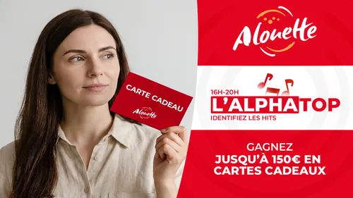 L'ALPHATOP - Gagnez jusqu'à 150 € en cartes cadeaux !