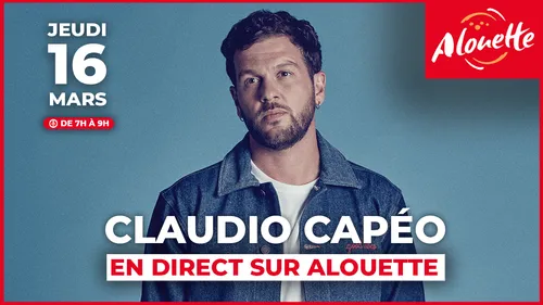 Claudio Capéo en direct sur Alouette le 16 mars !