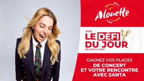 LE DÉFI DU JOUR - Alouette vous offre vos places de concert et...