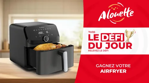 LE DÉFI DU JOUR - Alouette vous offre votre Airfryer !