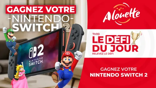 LE DÉFI DU JOUR - Alouette vous offre une Nintendo Switch 2