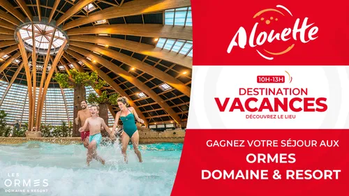 Destination Vacances - Gagnez votre séjour aux Ormes, Domaine &...