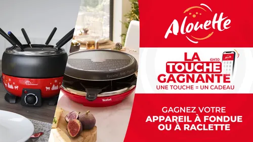 LA TOUCHE GAGNANTE - Alouette vous offre un appareil à raclette ou...