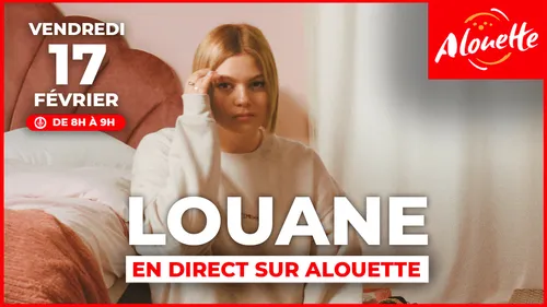 Louane en direct sur Alouette vendredi 17 février !