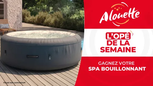 Alouette vous offre votre spa bouillonnant !