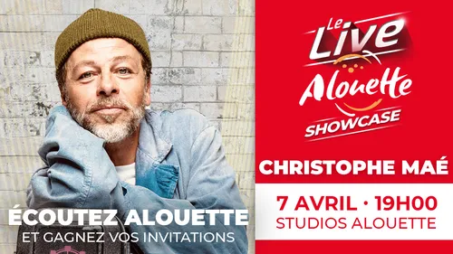 Le Live Alouette Showcase avec Christophe Maé le 7 avril !