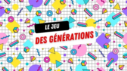 LE JEU DES GÉNÉRATIONS