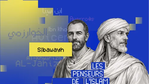 Sībawayh : le père de la grammaire arabe et architecte de la langue