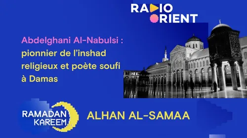  Abdelghani Al-Nabulsi : pionnier de l’inshad religieux et poète...