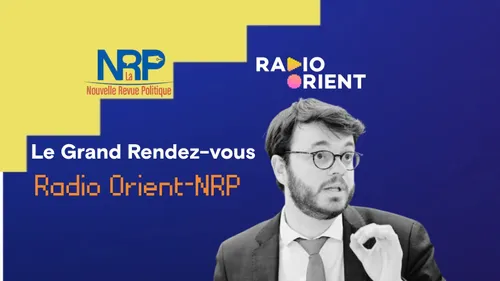 Le Grand Rendez-Vous Radio Orient-La Nouvelle Revue Politique avec...