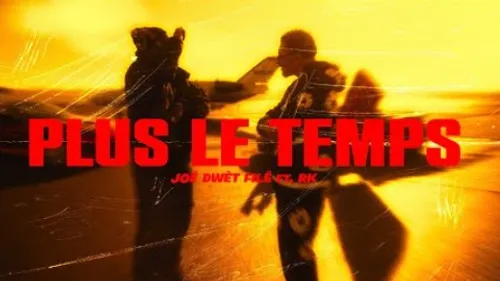 Joé Dwèt Filé - Plus le temps feat. RK