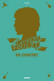 GAGNEZ VOS PLACES POUR LE SPECTACLE DE LAURENT VOULZY