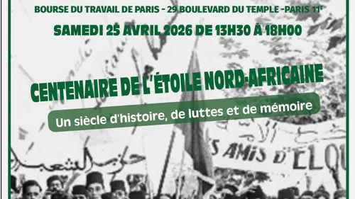 Centenaire de l’Étoile Nord-Africaine : Retour aux origines du...