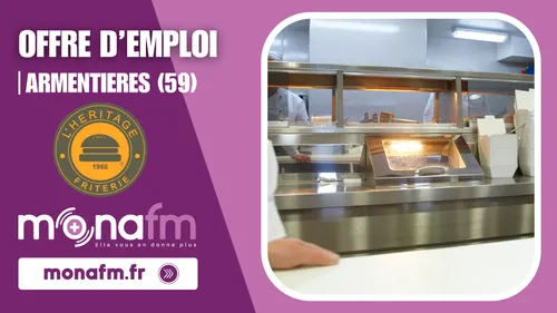 La friterie "L'Heritage" sur Armentières recrute deux profils