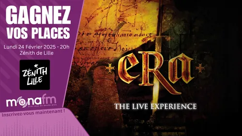 FINI! Gagnez vos places pour ERA -The Live Experience