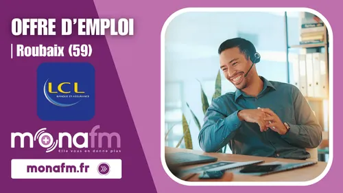 LCL à Roubaix recrute un conseiller bancaire en ligne [H/F] en CDI