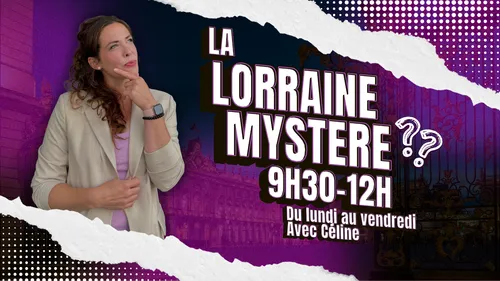 LA LORRAINE MYSTÈRE