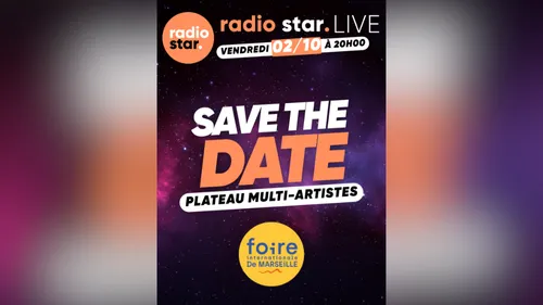 Radio Star Live Marseille : un plateau exceptionnel à la Foire de...