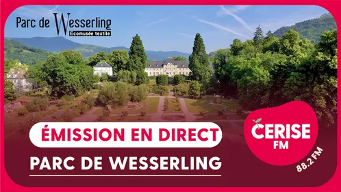 Cerise FM en direct du Parc de Wesserling ce lundi 27 juillet !