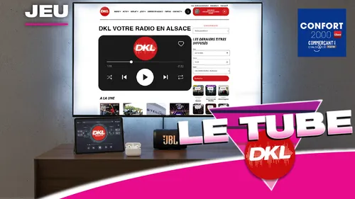 Gagnez votre Pack High-Tech de rêve avec le Tube DKL et Confort...